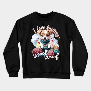 Cute Dog Knitting a Yarn Funny Knitter Crochet Lover Crewneck Sweatshirt